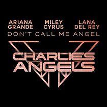 Ariana Grande, Miley Cyrus & Lana Del Rey: Don't Call Me Angel