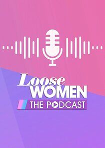 Loose Women - The Podcast