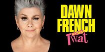 Dawn French Is a Huge Tw*t (TV Special 2023)