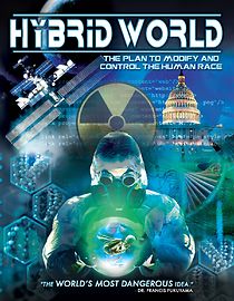 Hybrid World: The Plan to Modify and Control the Human Race
