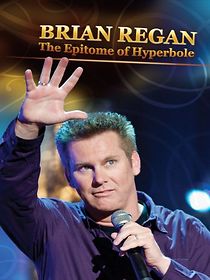 Brian Regan: The Epitome of Hyperbole (TV Special ...