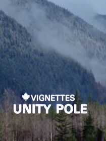 Canada Vignettes: Unity Pole