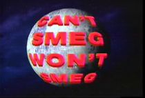 Can't Smeg Won't Smeg
