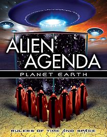 Alien Agenda Planet Earth: Rulers of Time and Space
