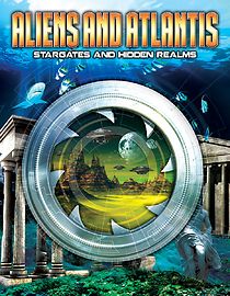 Aliens and Atlantis: Stargates and Hidden Realms
