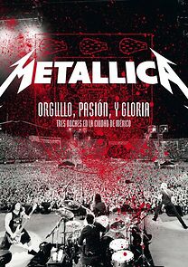 Metallica: Orgullo pasión y gloria. Tres noches en la ciudad de México.